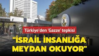 Trkiye'den 'Gazze' tepkisi: srail insanla meydan okuyor