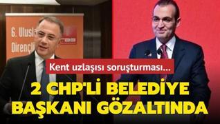 Kent uzlas soruturmas... 2 CHP'li belediye bakan gzaltnda