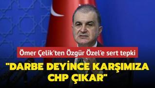 mer elik'ten zgr zel'e sert tepki... Darbe deyince karmza CHP kar