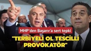 MHP'den Baarr'a sert tepki: Terbiyeli ol tescilli provokatr