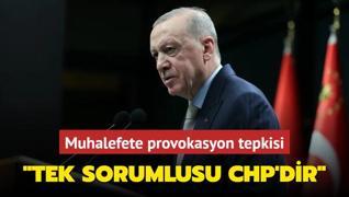 Bakan Erdoan'dan muhalefete provokasyon tepkisi... Tek sorumlusu CHP'dir