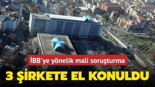 BB'ye ynelik mali soruturma: 3 irkete el konuldu