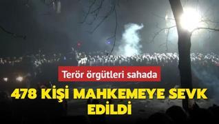 Terr rgtleri sahada: 478'i mahkemeye sevk edildi