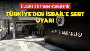 Trkiye'den srail'e sert uyar... Drzileri bahane etmilerdi