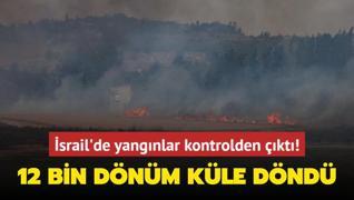 12 bin dnm kle dnd... srail'de yangnlar kontrolden kt!