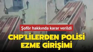 CHP'lilerden polisi ezme giriimi: ofr hakknda karar verildi... Aklamalar pe pee geldi