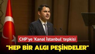 CHP'ye 'Kanal stanbul' tepkisi! Bakan Kurum: Hep bir alg peindeler