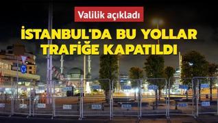 Valilik aklad! stanbul'da bu yollar trafie kapatld