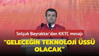 Seluk Bayraktar'dan KKTC mesaj... Gelecein teknoloji ss olacak