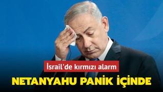 srail'de krmz alarm! Netanyahu byk korku iinde