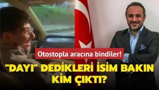 Otostopla aracna bindiler! Day dedikleri isim bakn kim kt?