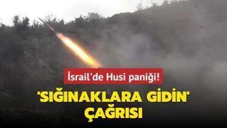 Husiler saldrd; Sirenler sraillileri korkuttu! 'Snaklara gidin' ars