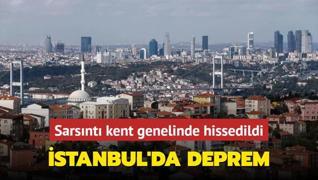 stanbul'da deprem... Sarsnt kent genelinde hissedildi