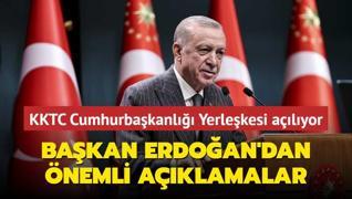 KKTC Cumhurbakanl Yerlekesi alyor... Bakan Erdoan'dan nemli aklamalar