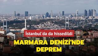 Marmara Denizi'nde deprem... stanbul'da da hissedildi