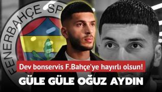 Ve bitti bu i! Gle gle Ouz Aydn: Dev bonservis Fenerbahe'ye hayrl olsun