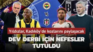 Dev derbi iin nefesler tutuldu! Yldzlar, Kadky'de kozlarn paylaacak