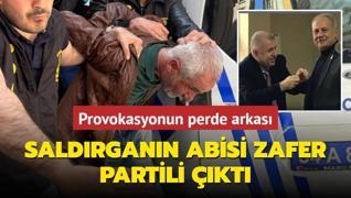 Saldrgann abisi Zafer Partili kt... Provokasyonun perde arkas