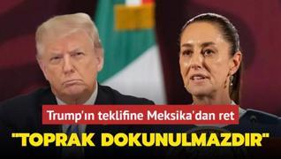 Trump'n teklifine Meksika'dan ret: Toprak dokunulmazdr