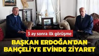 3 ay sonra ilk grme: Bakan Erdoan'dan Baheli'ye evinde ziyaret