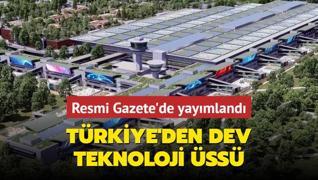 Resmi Gazete'de yaymland... Trkiye'den dev teknoloji ss