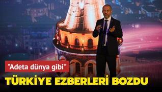 Trkiye ezberleri bozdu: Adeta dnya gibi