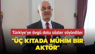 Trkiye'ye vg dolu szler sylediler:  ktada mhim bir aktr
