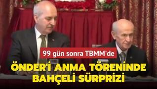 99 gn sonra TBMM'de... nder iin yaplan taziye treninde Baheli srprizi
