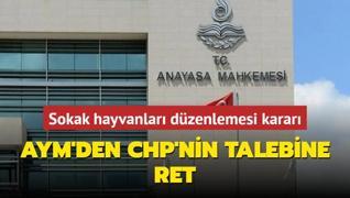 Sokak hayvanlar dzenlemesi karar! AYM'den CHP'nin talebine ret