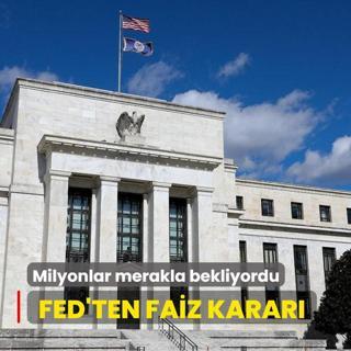 Milyonlar merakla bekliyordu! Fed'ten faiz karar
