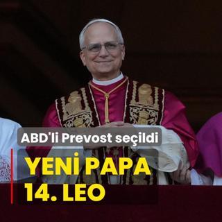 ABD'li Kardinal Prevost seildi... Yeni Papa 14. Leo