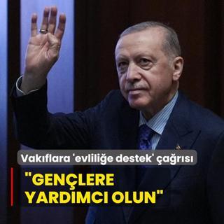 Bakan Erdoan'dan vakflara 'evlilie destek verin' ars: Genlerin yuva kurmasna yardmc olun