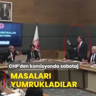 CHP'den komisyonda sabotaj! mamolu'nu bahane edip masalar yumrukladlar
