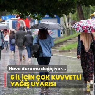 Hava durumu deiiyor... 6 blgeyi etkisi altna alacak saanak uyars