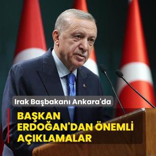 Irak Babakan Ankara'da... Bakan Erdoan'dan nemli aklamalar