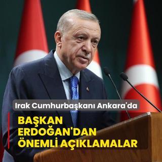 Irak Cumhurbakan Ankara'da... Bakan Erdoan'dan nemli aklamalar