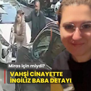 Vahi cinayette ngiliz baba detay... Miras iin miydi?