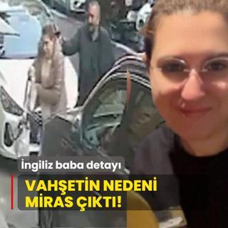 Trkiye'nin konutuu vahetin nedeni miras kt! ngiliz baba detay