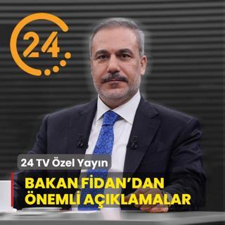 24 TV zel Yayn: Bakan Fidan'dan nemli aklamalar