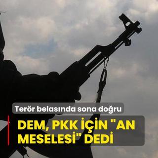 40 yllk terr belasnda sona doru! DEM, PKK iin An meselesi dedi!