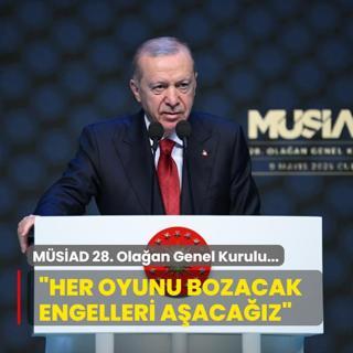 MSAD 28. Olaan Genel Kurulu... Bakan Erdoan: Her oyunu bozacak engelleri aacaz
