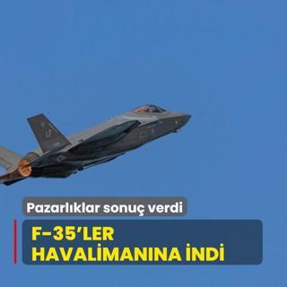 Pazarlklar sonu verdi: F-35'ler havalimanna indi