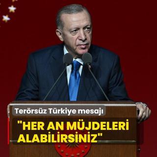 Bakan Erdoan'dan Terrsz Trkiye mesaj: Her an mjdeleri alabilirsiniz