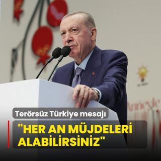 Bakan Erdoan'dan Terrsz Trkiye mesaj: Her an mjdeleri alabilirsiniz