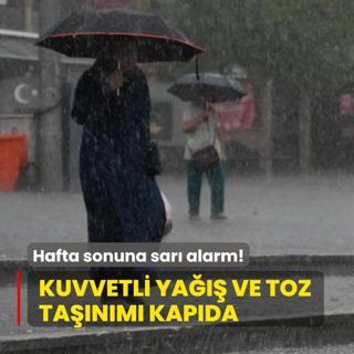 Hafta sonuna sar alarm! Meteoroloji 23 il iin uyard: Kuvvetli ya ve toz tanm kapda