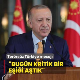 Bakan Erdoan'dan terrsz Trkiye mesaj: Bugn kritik bir eii atk