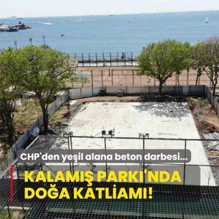 CHP'li belediyeden yeil alana beton darbesi: Kalam Park'nda doa katliam