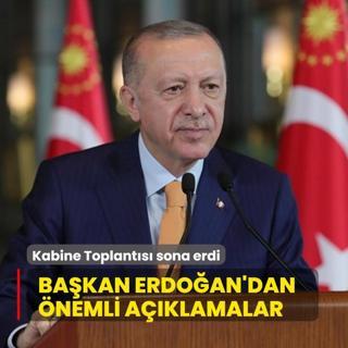 Kabine Toplants sona erdi... Bakan Erdoan'dan nemli aklamalar