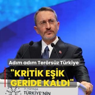 Adm adm Terrsz Trkiye... letiim Bakan Altun: Kritik eik geride kald