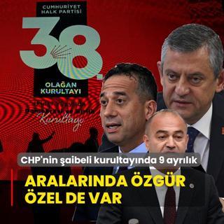 CHP'nin aibeli kurultaynda 9 ayrlk! Aralarnda zgr zel de var